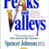 Peaks and Valleys: Making Good And Bad Times Work For You--At Work And In Life