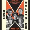 Red Valkyries: The Revolutionary Women of Eastern Europe