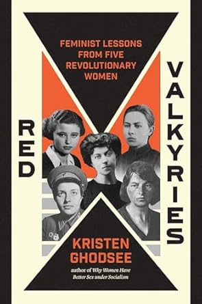 Red Valkyries: The Revolutionary Women of Eastern Europe