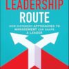 The Leadership Route: How Different Approaches to Management Can Shape a Leader