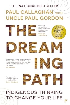 The Dreaming Path: Indigenous Thinking to Change Your Life