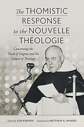 The Thomistic Response to the Nouvelle Théologie: Concerning the Truth of Dogma and the Nature of Theology