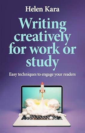 Writing creatively for work or study: Easy techniques to engage your readers