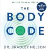 The Body Code: Unlocking Your Body's Ability to Heal Itself