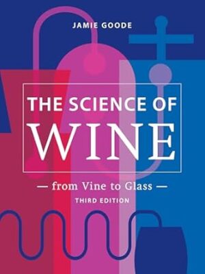 The Science of Wine: From Vine to Glass - 3rd Edition