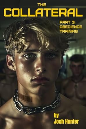 The Collateral -- Part 3: Obedience Training: (Dystopian straight to gay MM dark romance slave erotica with chastity training)