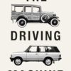 The Driving Machine: A Design History of the Car