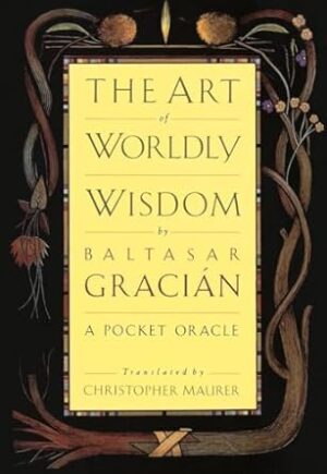 The Art of Worldly Wisdom: A Pocket Oracle