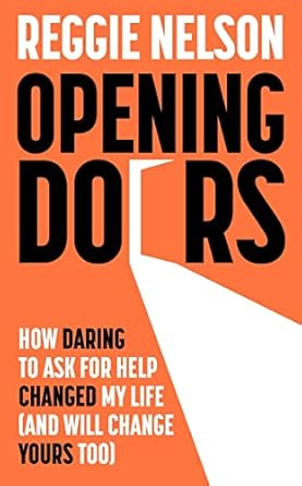Opening Doors: How Daring to Ask For Help Changed My Life (And Will Change Yours Too)