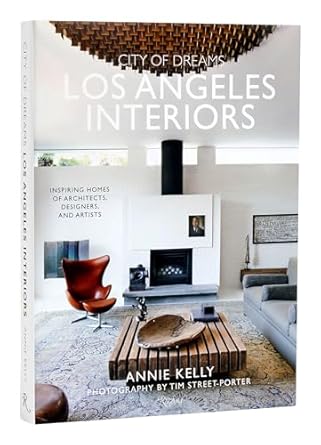 City of Dreams: Los Angeles Interiors: Inspiring Homes of Architects, Designers, and Artists