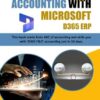 Financial Accounting with Microsoft D365 ERP: The book starts from ABC of Accounting and skills you with D365 ERP (F&O) accounting just in 10 days.
