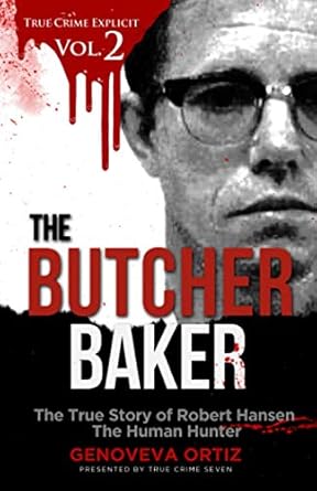 The Butcher Baker: The True Story of Robert Hansen The Human Hunter: 2