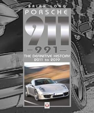 Porsche 911 (991): The Definitive History 2011 to 2019