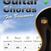 Guitar Chords for Beginners: A Beginners Guitar Chord Book with Open Chords and More
