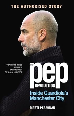 The Pep Revolution: Inside Guardiola's Manchester City