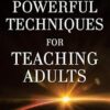 Powerful Techniques for Teaching Adults