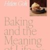 Baking and the Meaning of Life: How to find joy in 100 recipes