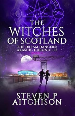 The Witches of Scotland: The Dream Dancers: Akashic Chronicles Book 4