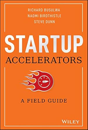 Startup Accelerators: A Field Guide