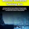 Manual Software Testing Pro: A Practical Guide for Testers | Software Testing Strategies 2024 | API Testing Explained: QA Software Testing Books for ... Techniques Book | Software Testing Explained