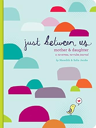Just Between Us: Mother & Daughter: A No-Stress, No-Rules Journal