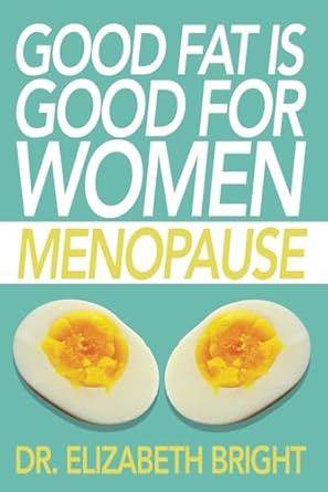Good Fat is Good for Women: Menopause
