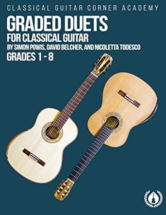 Graded Duets for Classical Guitar: Progressive Pieces from Beginner to Advanced