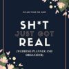 Sh*t Just Got Real (Wedding Planner And Organizer): The Ultimate Countdown Wedding Planner For Gay Men