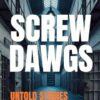 Screw Dawgs: Untold Stories Inside The Prison Walls