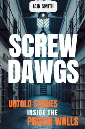Screw Dawgs: Untold Stories Inside The Prison Walls