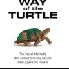 Way of the Turtle: The Secret Methods that Turned Ordinary People into Legendary Traders: The Secret Methods that Turned Ordinary People into Legendary Traders