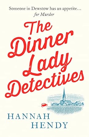 The Dinner Lady Detectives: A charming British village cosy mystery: 1