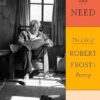 Love and Need: The Life of Robert Frost’s Poetry