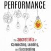 Purposeful Performance: The Secret Mix of Connecting, Leading, and Succeeding