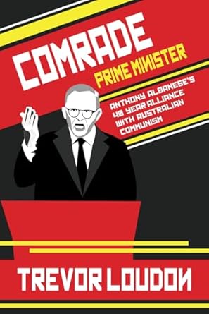 Comrade Prime Minister: Anthony Albanese's 40-Year Alliance with Australian Communism