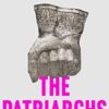 The Patriarchs: How Men Came to Rule