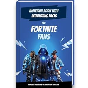Interesting Facts for Fortnite Fans - Mind-Blowing Trivia and Facts about Fortnite and Battle Royale World | Fortnite Book Fortnite Stuff Fortnite Kid Book Fortnite Gift Curious Minds