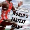 World's Fastest Man*: The Incredible Life of Ben Johnson