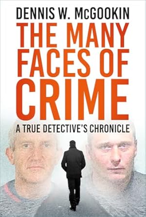 Many Faces of Crime: A True Detective's Chronicle