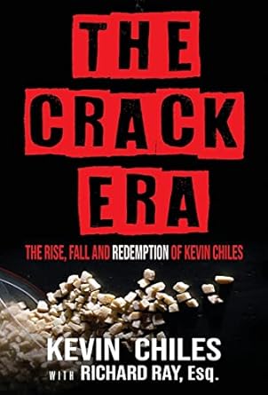 The Crack Era: The Rise, Fall, and Redemption of Kevin Chiles (1)