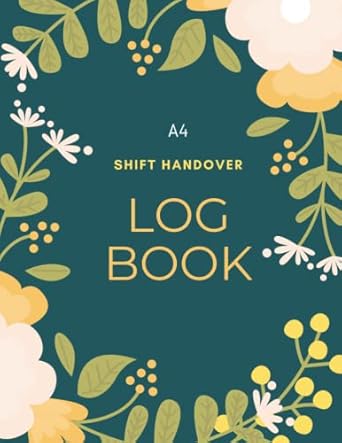 Shift Handover Log Book: Shift Handover & Takeover Report Book | Daily Staff Communication Book For Recording Shift & Day Workers Changeover Duties ... & Business Health, Safety And Maintenance.