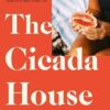 The Cicada House: A heartfelt and feel-good time-travelling love story and debut novel, perfect for readers of Dolly Alderton, Sally Hepworth and Mhairi McFarlane
