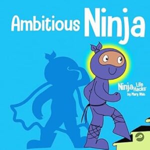 Ambitious Ninja: A Children's Book About Goal Setting: 45