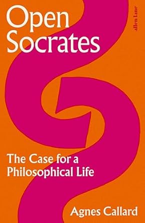 Open Socrates: The Case for a Philosophical Life