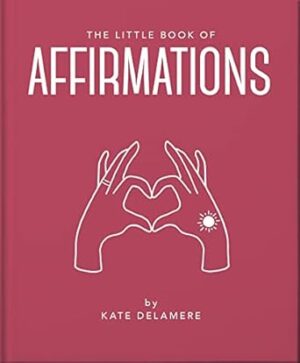The Little Book of Affirmations: Uplifting Quotes and Positivity Practices: 19