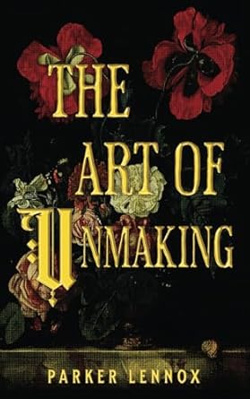 The Art Of Unmaking