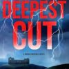 The Deepest Cut: A Novel