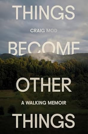 Things Become Other Things: A Walking Memoir