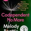 Codependent No More: How to Stop Controlling Others and Start Caring for Yourself (Revised and Updated)