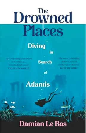 The Drowned Places: Diving in Search of Atlantis